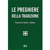 Le preghiere della tradizione. Orazioni in latino e italiano. Ediz. bilingue