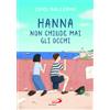Hanna non chiude mai gli occhi