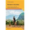 Ediciclo Nordest in bicicletta. 20 itinerari in gravel, e-bike e mtb tra Veneto, Friuli Venezia Giulia e Trentino
