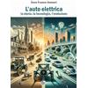 La memoria del mondo L'auto elettrica. La storia, la tecnologia, l'evoluzione