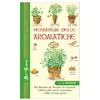 Edizioni del Baldo Herbarium delle aromatiche. Dal giardino dei semplici dei conventi, l'utilizzo delle piante aromatiche e delle preziose spezie
