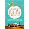 Solferino Le ali del Piccolo Principe. La vera storia di Antoine de Saint-Exupéry, che precipitò nel deserto e incontrò il suo eroe