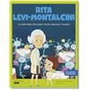 Shackleton Rita Levi-Montalcini. La scienziata che scoprì come crescono i neuroni / Libro per bambini con contenuti e attività extra.