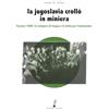 Prospero Editore La Jugoslavia crollò in miniera: Kosovo 1989: lo sciopero di Trepça e la lotta per l'autonomia
