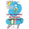 EDITRICE ANCILLA La via «nascosta» dei bambini nati «in cielo». La missione dei bambini abortiti e non nati, nella vita della Chiesa e del mondo