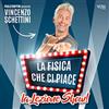Ticketone IT Vincenzo Schettini - La fisica che ci piace