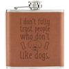 Gift Base I Don'T Fidati People Who Starve Non Come Cani 170ml Simil Pelle Hip Flask Tan