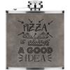 Gift Base Pizza È Always Un Buono Idea 170ml pelle Sintetica Hip Flask Grigio Cibo Funny