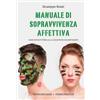 Ancora Manuale di sopravvivenza affettiva. Come sopravvivere alla catastrofe dei sentimenti Giuseppe Rossi