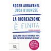 Rizzoli La ricreazione è finita. Scegliere cosa studiare e dove per crescere occupati e felici