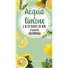 Editoriale Programma Acqua & limone e altri rimedi da bere. Il piccolo ricettario