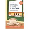Serena Capilli Gioielli, Caffè e Firenze: Learn Italian with Stories (Intermediate B1): Graded Italian Reader