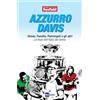 RAI LIBRI Azzurro Davis. Sinner, Panatta, Pietrangeli e gli altri. Le finali dell'Italia del tennis