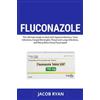 Youcanprint Fluconazole. The ultimate guide to deal with vaginal infections, ... Jacob Ryan