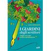 EDT I giardini degli scrittori. Viaggio nei luoghi botanici dell'ispirazione