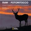 White Star Publishers Raw e fotoritocco. Corso completo di tecnica fotografica