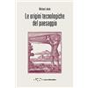LetteraVentidue Le origini tecnologiche del paesaggio