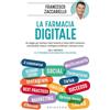 GRIBAUDO La farmacia digitale. Un viaggio per orientarsi nella farmacia ai tempi dell'e-commerce, omnicanalità, Amazon, intelligenza artificiale e farmacie social