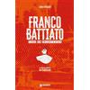 Giunti Psychometrics Franco Battiato. Come un incantesimo. Le storie dietro le canzoni