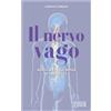 EDIZIONI LSWR Il nervo vago. Addio a stress, ansia e timidezza