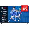 TCL 85V6B TV 85", 4K HDR, Ultra HD, Google TV con design senza bordi, Dolby Audio, compatibile con Google Assistant e Alexa