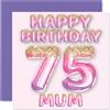 Stuff4 Biglietto di auguri per il 75° compleanno della mamma, con palloncini glitterati rosa e viola, biglietti di auguri per 75 anni, mamma da figlio e figlia, 145 mm x 145 mm