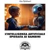 Independently published L'INTELLIGENZA ARTIFICIALE SPIEGATA AI BAMBINI