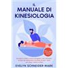 Expertengruppe Verlag Il manuale di kinesiologia: Guarigione olistica, lavoro energetico, test muscolare, terapia del movimento e tecniche di auto-aiuto per corpo, mente e anima