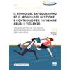 Maggioli Editore Il ruolo del safeguarding ed il modello di gestione e controllo per prevenire abusi e violenze. Una guida per tutti gli enti sportivi partendo dalla prassi internazionale e dal caso calcio. Con es...