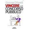 Edizioni Simone Vincere un concorso pubblico. La guida definitiva per trovare la motivazione allo studio e accaparrarsi il posto fisso
