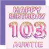 Stuff4 Biglietto di auguri il 103° compleanno zia con palloncini glitterati rosa e viola biglietti di auguri la zia di 103 anni 145mm biglietti di auguri regalo compleanno