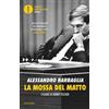 Mondadori La mossa del matto. L'Iliade di Bobby Fischer Alessandro Barbaglia