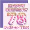 Stuff4 Biglietto di auguri per il 78° compleanno della figlia, con palloncini glitterati rosa e viola, biglietti di auguri per 78 anni, da parte di mamma, papà, genitori, biglietti di auguri per compleanno