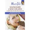 Hobby & Work Publishing Mangiare cioccolato e restare in buona salute