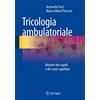 Springer Tricologia ambulatoriale: Malattie dei capelli e del cuoio capelluto