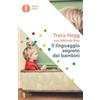 Mondadori Il linguaggio segreto dei bambini. 1-3 anni Tracy Hogg;Melinda Blau