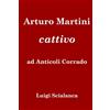 CREATESPACE Arturo Martini cattivo ad Anticoli Corrado