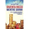 Area51 Publishing Diventa ricco mentre dormi: Usa la tua mente subconscia per ottenere ricchezza e abbondanza