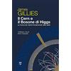 Textus Il CERN e il bosone di Higgs. La ricerca dei mattoni fondamentali della realtà