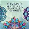 Young Dreamers Press Mindful Mandala da colorare per bambini: Disegni divertenti e rilassanti, Mindfulness per bambini