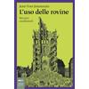 Johan & Levi L'uso delle rovine. Ritratti ossidionali