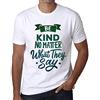 One in the City Uomo Maglietta Siate Gentili Indipendentemente da ciò Che Dicono - Be Kind No Matter What They Say - T-Shirt Stampa Grafica Divertente Vintage Idea Regalo Originale alla Moda Bianco XS