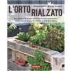 Terra Nuova Edizioni L'orto rialzato. Per gestire in modo naturale erbacce e lumache, risparmiare acqua ed evitare il mal di schiena