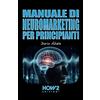 HOW2 Edizioni MANUALE DI NEUROMARKETING PER PRINCIPIANTI