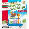 GIUNTI SCUOLA Il mio tutto vacanze. Italiano. Per la Scuola elementare (Vol. 1)