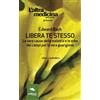 Area51 Publishing Libera te stesso: Le Vere Cause Della Malattia E Le Erbe Dei Campi Per La Vera Guarigione