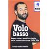 Kaos Volo basso. Sesso, spinelli e banalità: viaggio nelle cazzate che scrive Fabio Volo