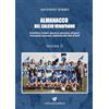 Volturnia Edizioni Almanacco del calcio venafrano. Classifiche, risultati, giocatori, allenatori, dirigenti, formazioni, marcatori, statistiche dal 1954 al 2024 (Vol. 2)