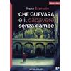 Echos Edizioni Che Guevara e il cadavere senza gambe