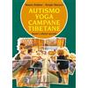 YOGA, ZEN, MEDITAZIONE Autismo, yoga, campane tibetane. Suoni e silenzi speciali. Con QR Code con contenuti audio